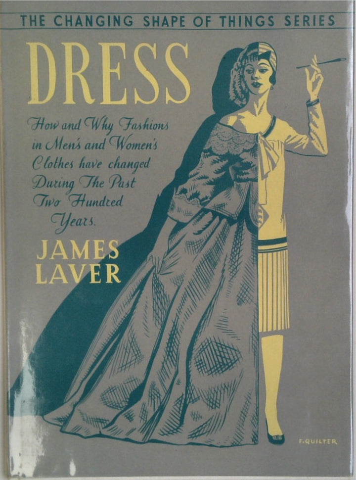 Dress: How & Why Fashions In Men's & Women's Clothes Have Changed During The Past Two Hundred Years