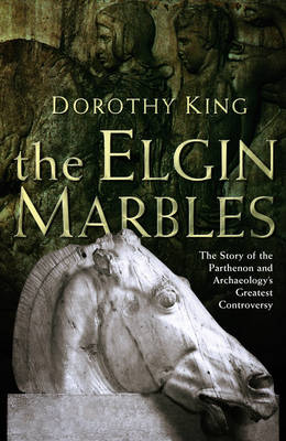 The Elgin Marbles: The Story of the Parthenon and Archaeology's