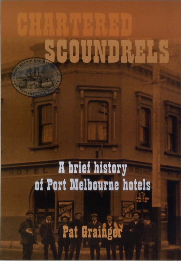 Chartered Scoundrels: A Brief History of Port Melbourne Hotels