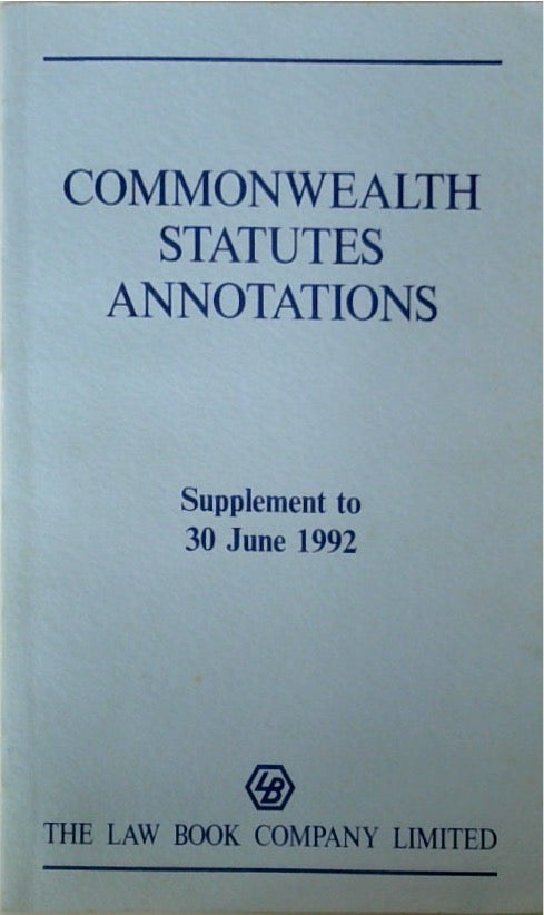 Commonwealth Statutes Annotations Supplement to 30 June 1992