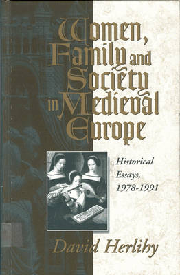 Women, Family and Society in Medieval Europe: Historical Essays,