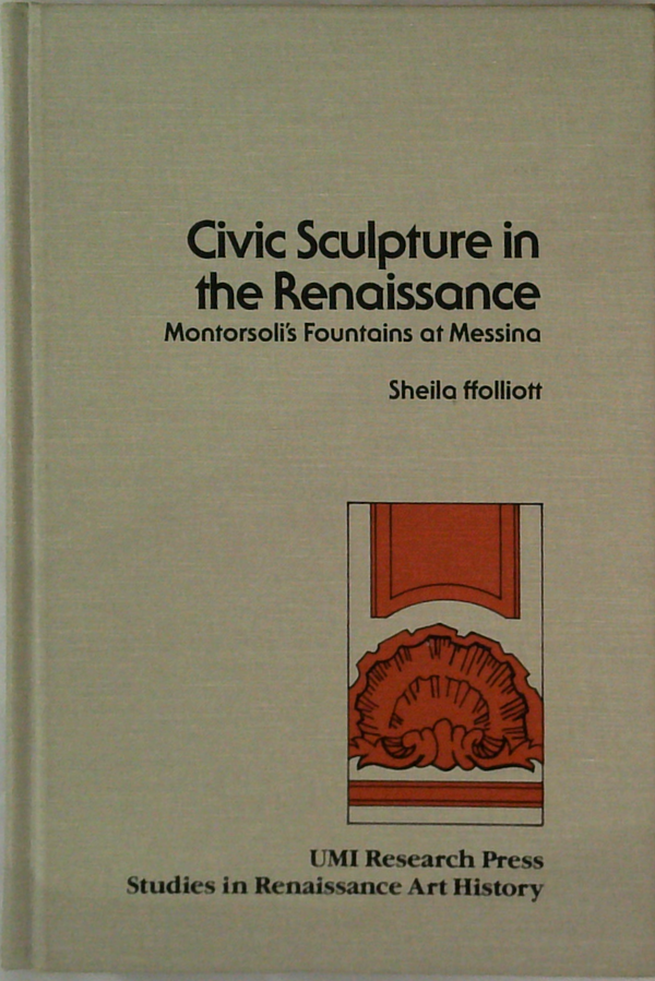 Civic Sculpture In The Renaissance: Montorsoli's Fountains At Messina