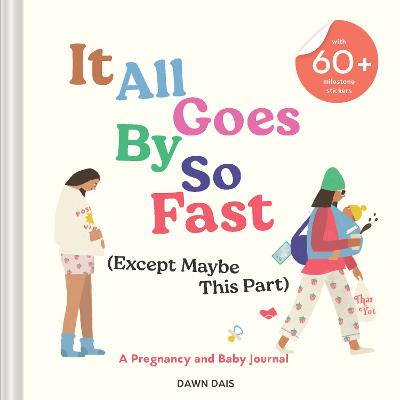 It All Goes by So Fast (Except Maybe This Part): A Pregnancy and Baby