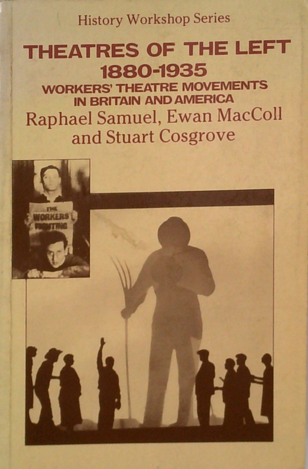 Theatres Of The Left: 1880-1935: Workers' Theatre Movements In Britain And America