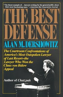 The Best Defense: The Courtroom Confrontations of America's Most
