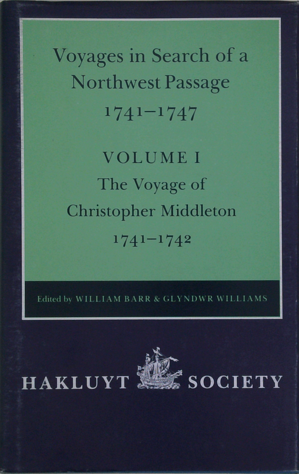 Voyages In Search Of A Northwest Passage 1741-1747; Volume I: The Voyage Of Christopher Middleton 1741-1742