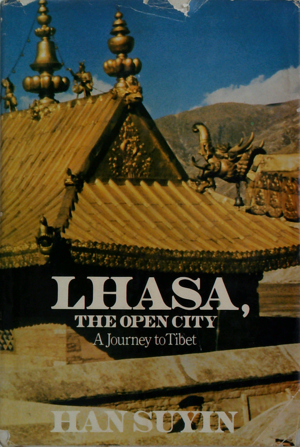 Lhasa, The Open City; A Journey To Tibet