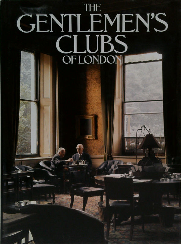 The Gentlemen's Clubs Of London