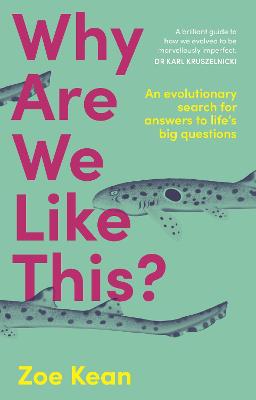 Why Are We Like This?: An evolutionary search for answers to life's