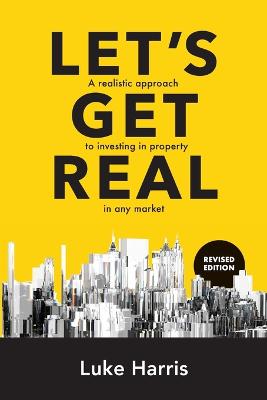 Let s Get Real: Revised Edition: A realistic approach to investing in