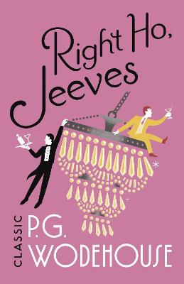 Right Ho, Jeeves: (Jeeves & Wooster)