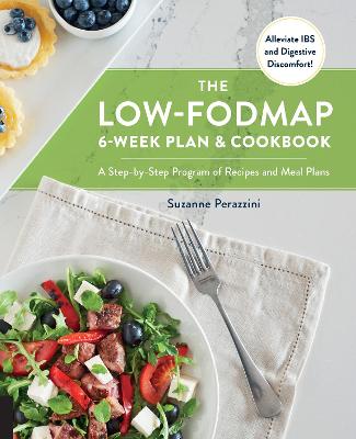 The Low-FODMAP 6-Week Plan and Cookbook: A Step-by-Step Program of