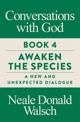 Conversations with God, Book 4: Awaken the Species, A New and