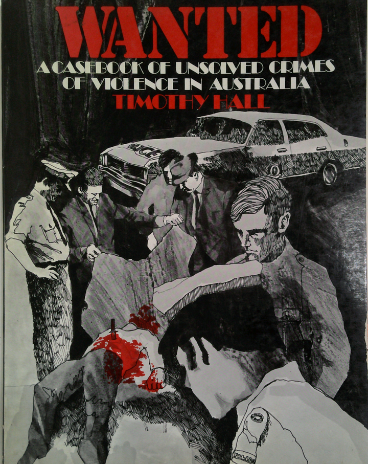 Wanted: A Casebook Of Unsolved Crimes Of Violence In Australia