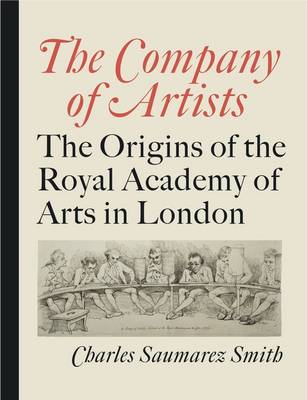 The Company of Artists: The Origins of the Royal Academy of Arts in