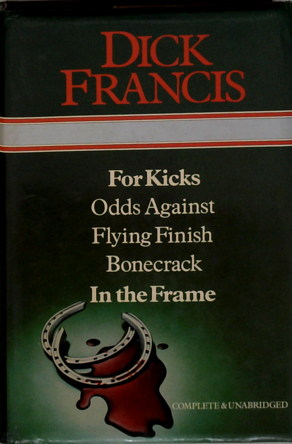 For Kicks; Odds Against; Flying Finish; Bonecrack; In The Frame