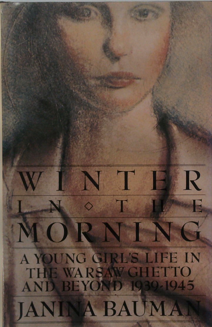 Winter In The Morning: A Young Girl's Life In The Warsaw Ghetto And Beyond 1939-1945