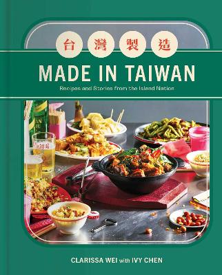 Made in Taiwan: Recipes and Stories from the Island Nation (A