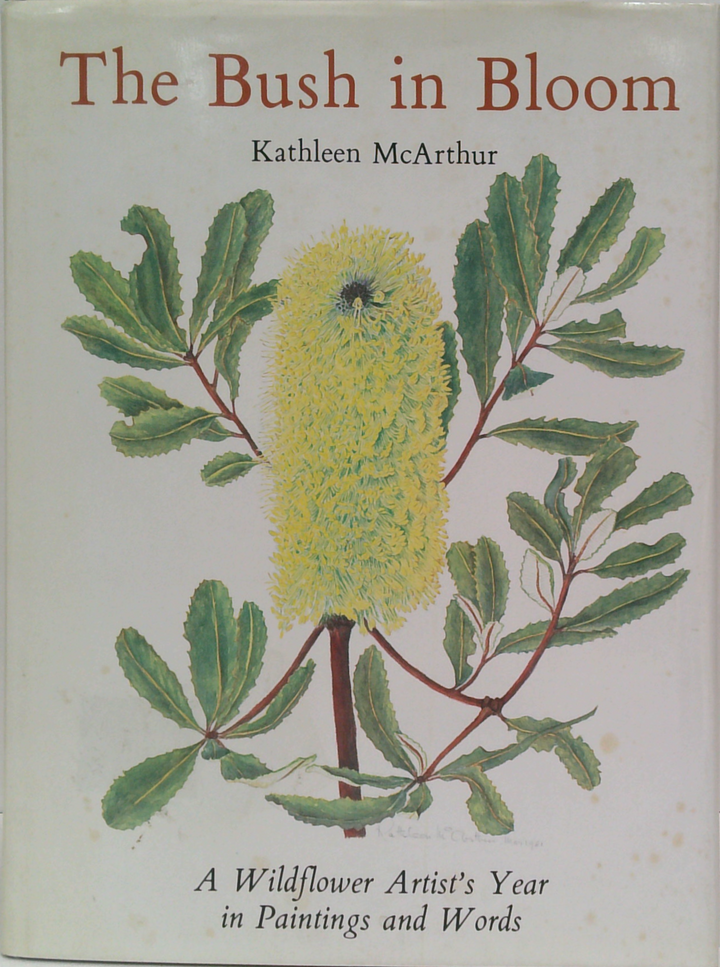 The Bush In Bloom: A Wildflower Artist's Year In Paintings & Words