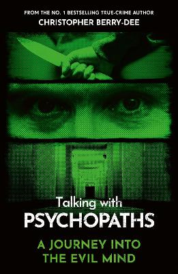 Talking With Psychopaths - A journey into the evil mind: From the No.1