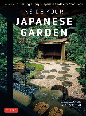 Inside Your Japanese Garden: A Guide to Creating a Unique Japanese