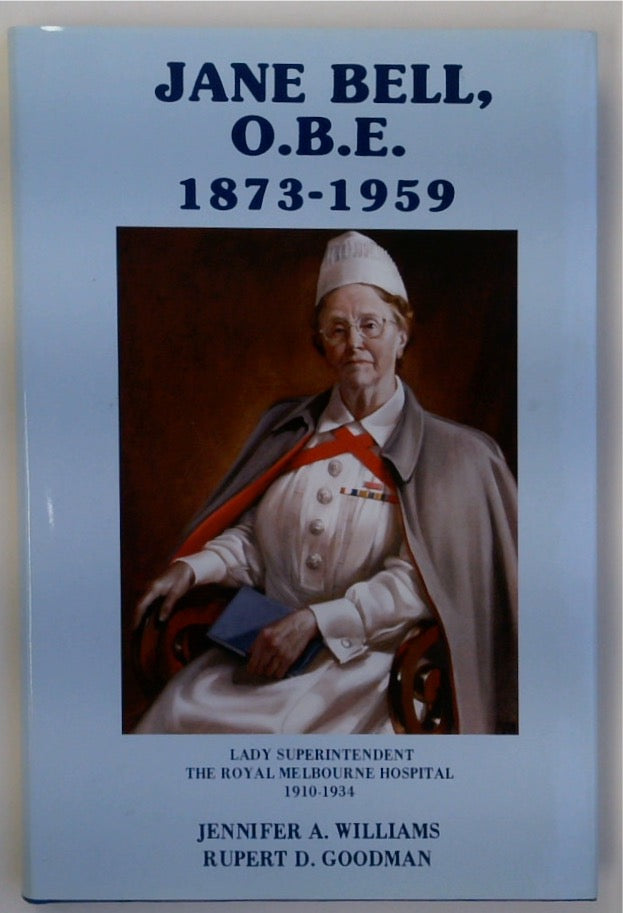 Jane Bell OBE (1873-1959) Lady Superintendent, the Royal Melbourne Hospital (1910-1934)
