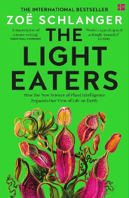 The Light Eaters: How the New Science of Plant Intelligence Expands
