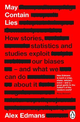 May Contain Lies: How Stories, Statistics and Studies Exploit Our