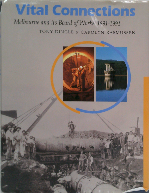 Vital Connections: Melbourne And Its Board Of Works 1891-1991
