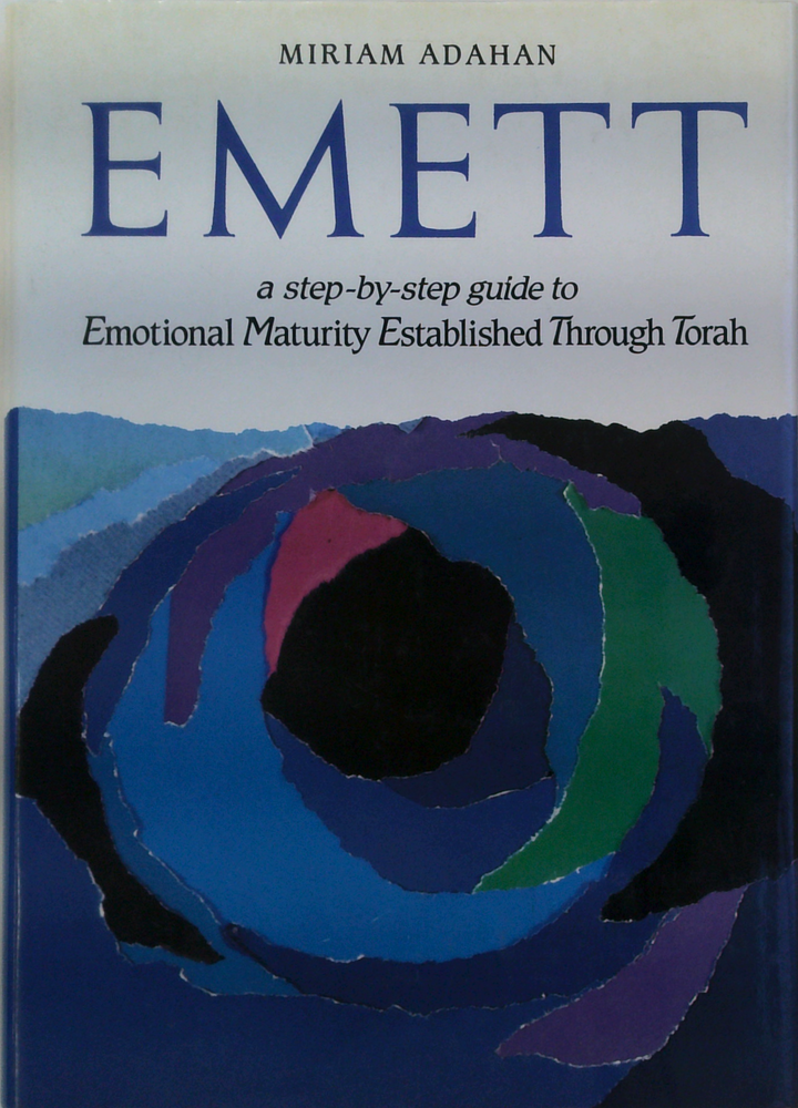 Emett A Step-By-Step Guide To Emotional Maturity Established Through Torah