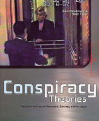 Conspiracy Theories: Real-life Stories of Paranoia, Secrecy and