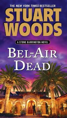 Bel-Air Dead: A Stone Barrington Novel