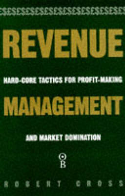 Revenue Management: Hard Core Tactics for Profit-making and Market