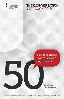 The Conversation Yearbook 2019: 50 Standout Articles from Australia's