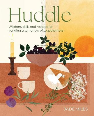 Huddle: Wisdom, skills and recipes for building a tomorrow of