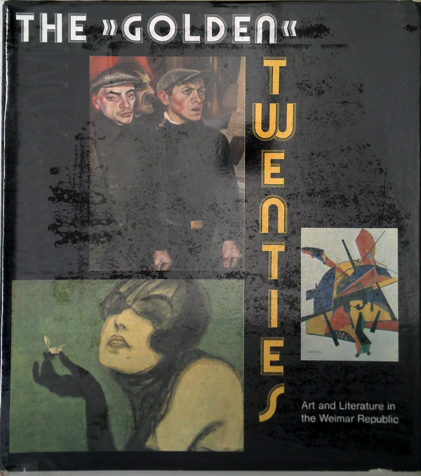 The "Golden" Twenties: Art And Literature In The Weimar Republic