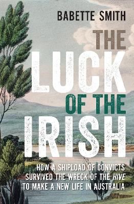 The Luck of the Irish: How a Shipload of Convicts Survived the Wreck