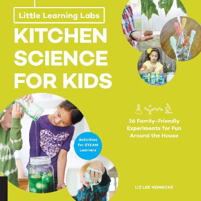 Little Learning Labs: Kitchen Science for Kids, abridged paperback edition: 26 Fun, Family-Friendly Experiments for Fun Around the House; Activities for STEAM Learners: Volume 3