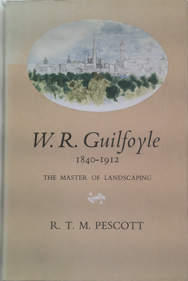 W. R. Guilfoyle 1840-1912: The Master Of Landscaping