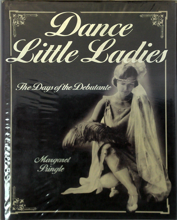 Dance Little Ladies: The Days Of The Debutante