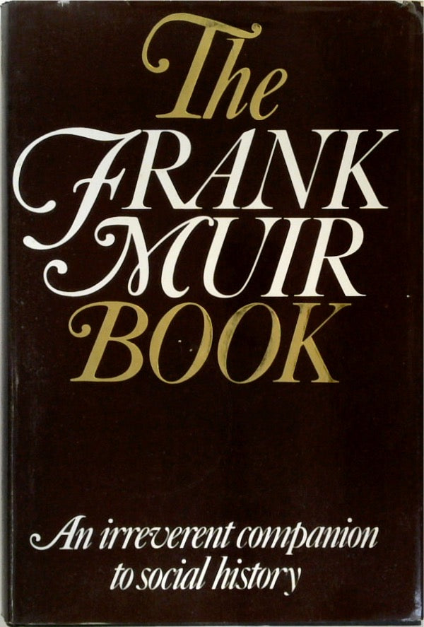 The Frank Muir Book: An Irreverent Companion to Social History