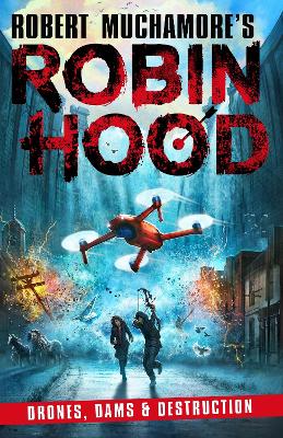 Robin Hood 4: Drones, Dams & Destruction (Robert Muchamore's Robin