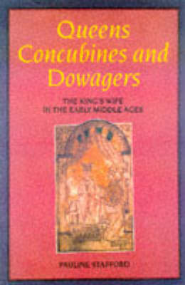 Queens, Concubines and Dowagers: The King's Wife in the Early Middle