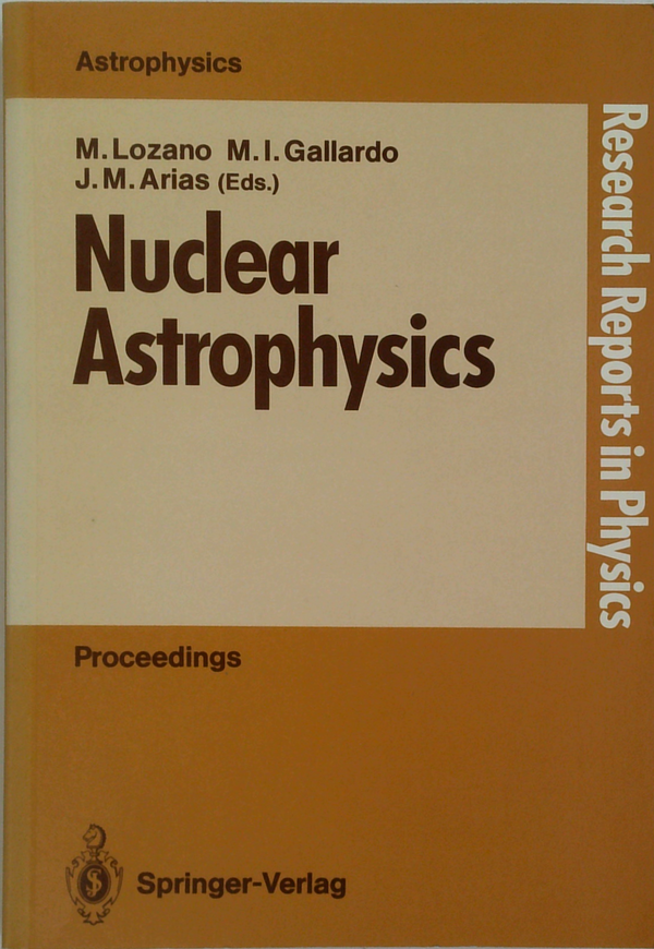 Nuclear Astrophysics:  Proceedings of the Third International Summer School, LA Rabida, Huelva, Spain, June 19-July 2, 1988