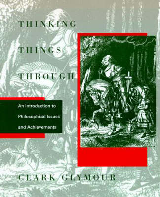 Thinking Things Through: Introduction to Philosophical Issues and