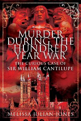 Murder During the Hundred Year War: The Curious Case of Sir William Cantilupe