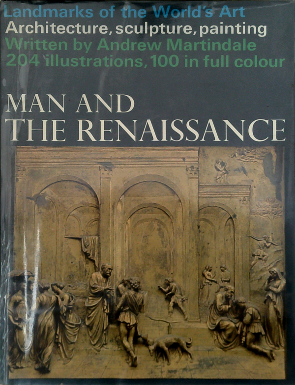 Landmarks Of The World's Art: Architecture, Sculpture, Painting; Man And The Renaissance
