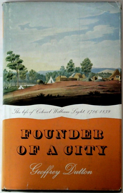 Founder of a City: The Life of Colonel William Light 1786-1839