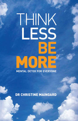 Think Less be More: Mental Detox for Everyone