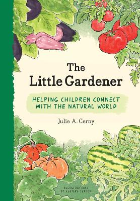 The Little Gardener: Helping Children Connect with the Natural World